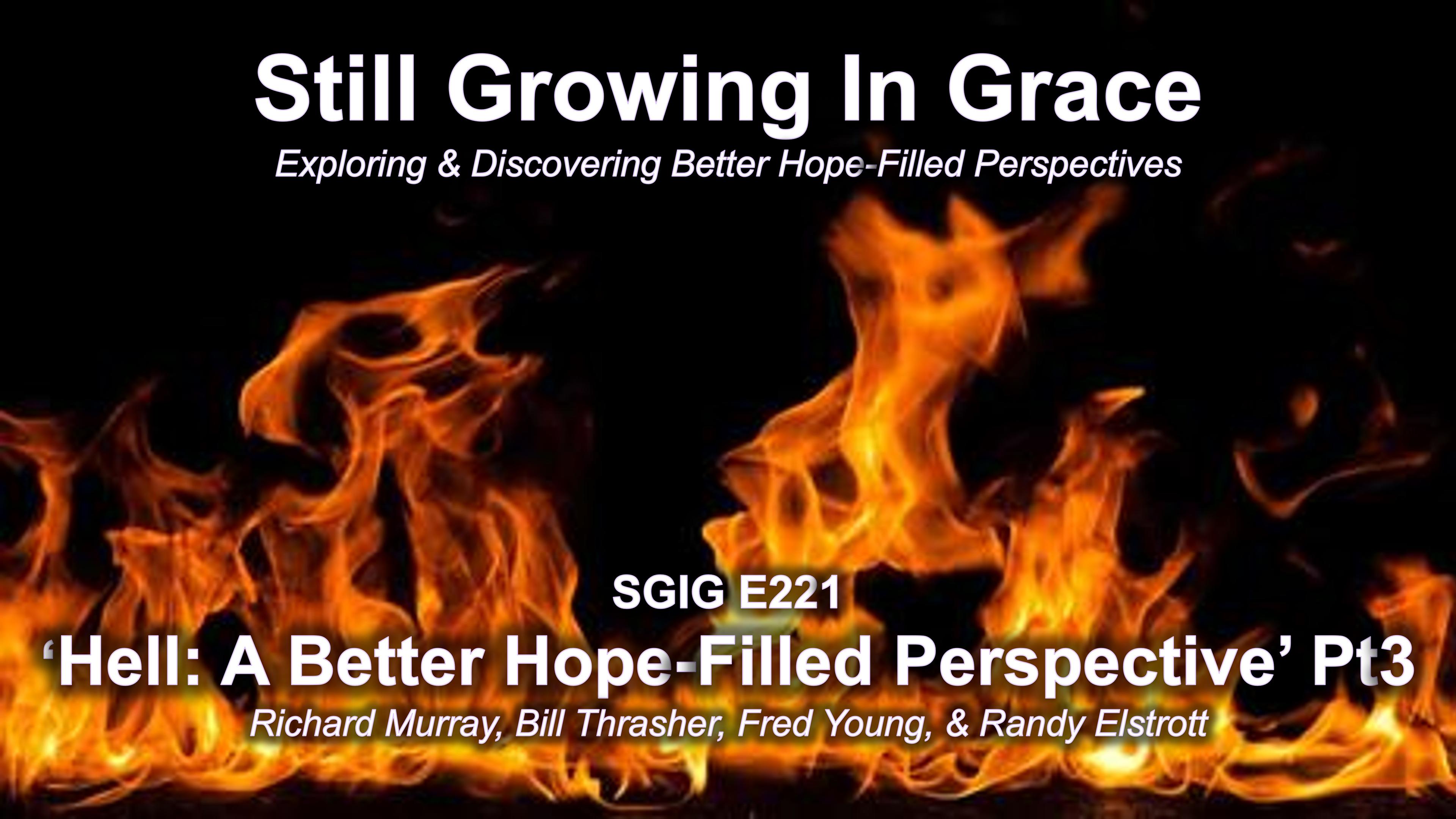 SGIG E221 Does Hell Exist?  What Is Its Purpose, Punishment Or Restorative Pt 3