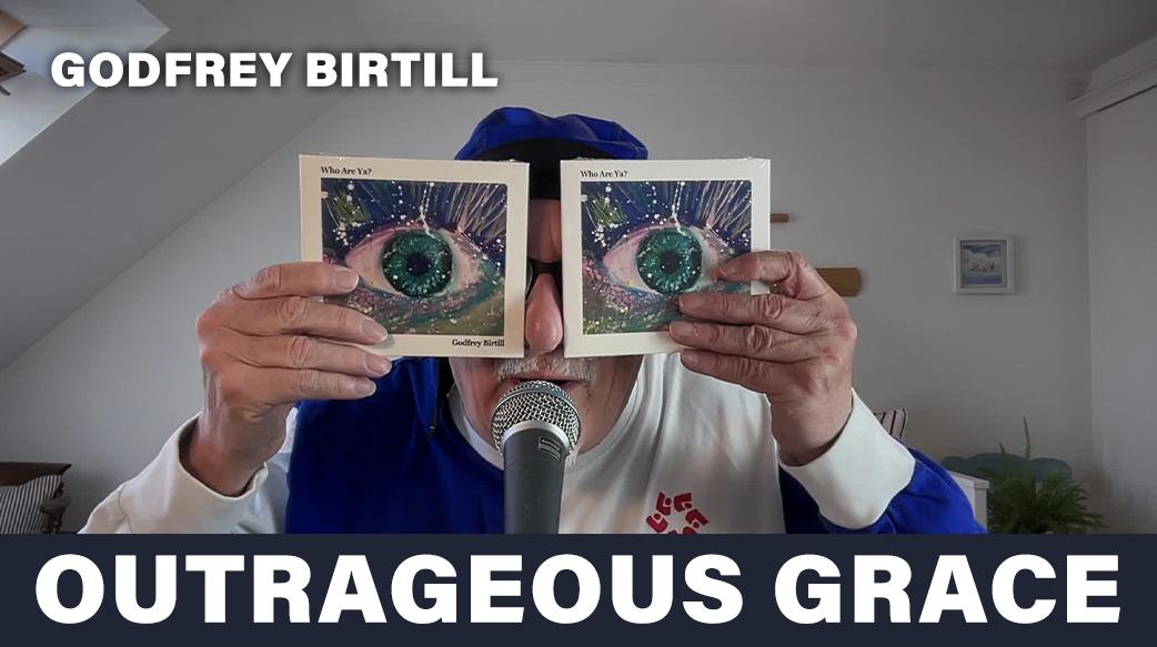 Outrageous Grace! with Godfrey Birtill - EP04