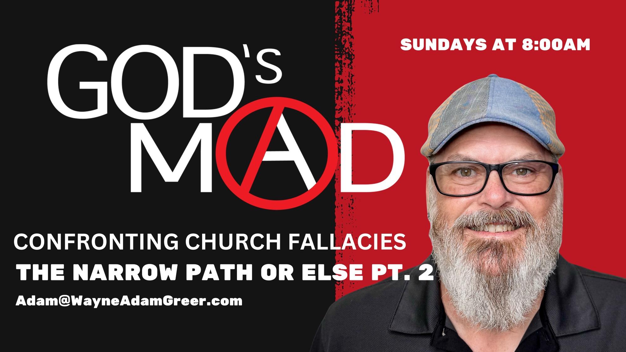 Confronting Church Fallacies - "The Narrow Path Or Else!" pt2 EP15