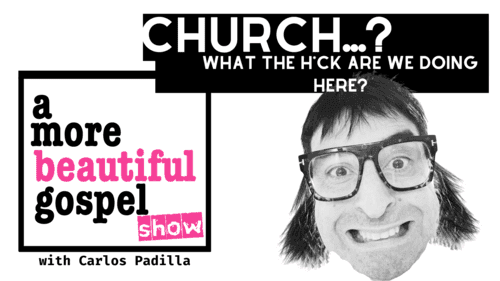 A More Beautiful Gospel: Church..? 