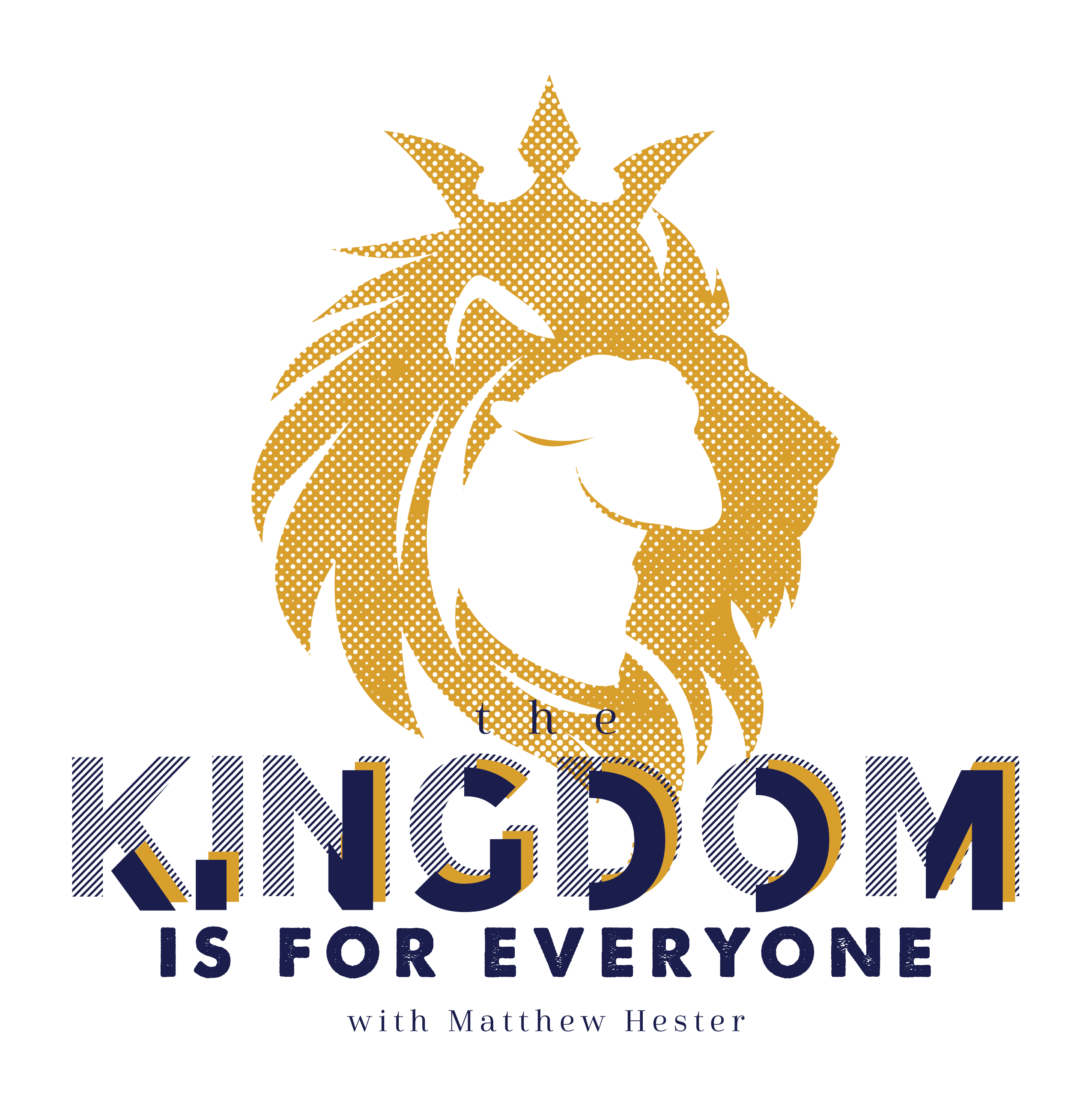 The Kingdom Is For Everyone With Matthew Hester Episode 005