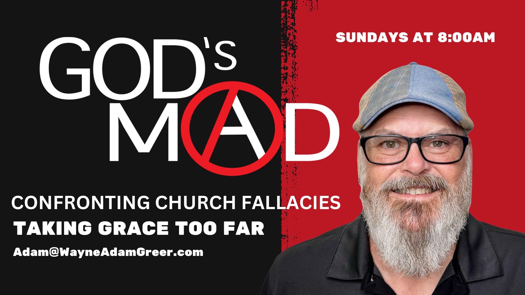 Confronting Church Fallacies - "Taking Grace Too Far" EP16