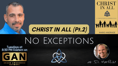 No Exceptions - Christ In All - An Interview with Mario Andrade (Pt.2) - (EP19)