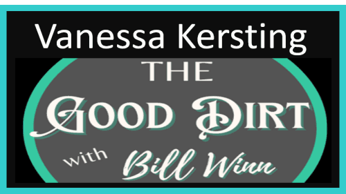 The Good Dirt with Bill Winn EP17 (Vanessa Kersting)