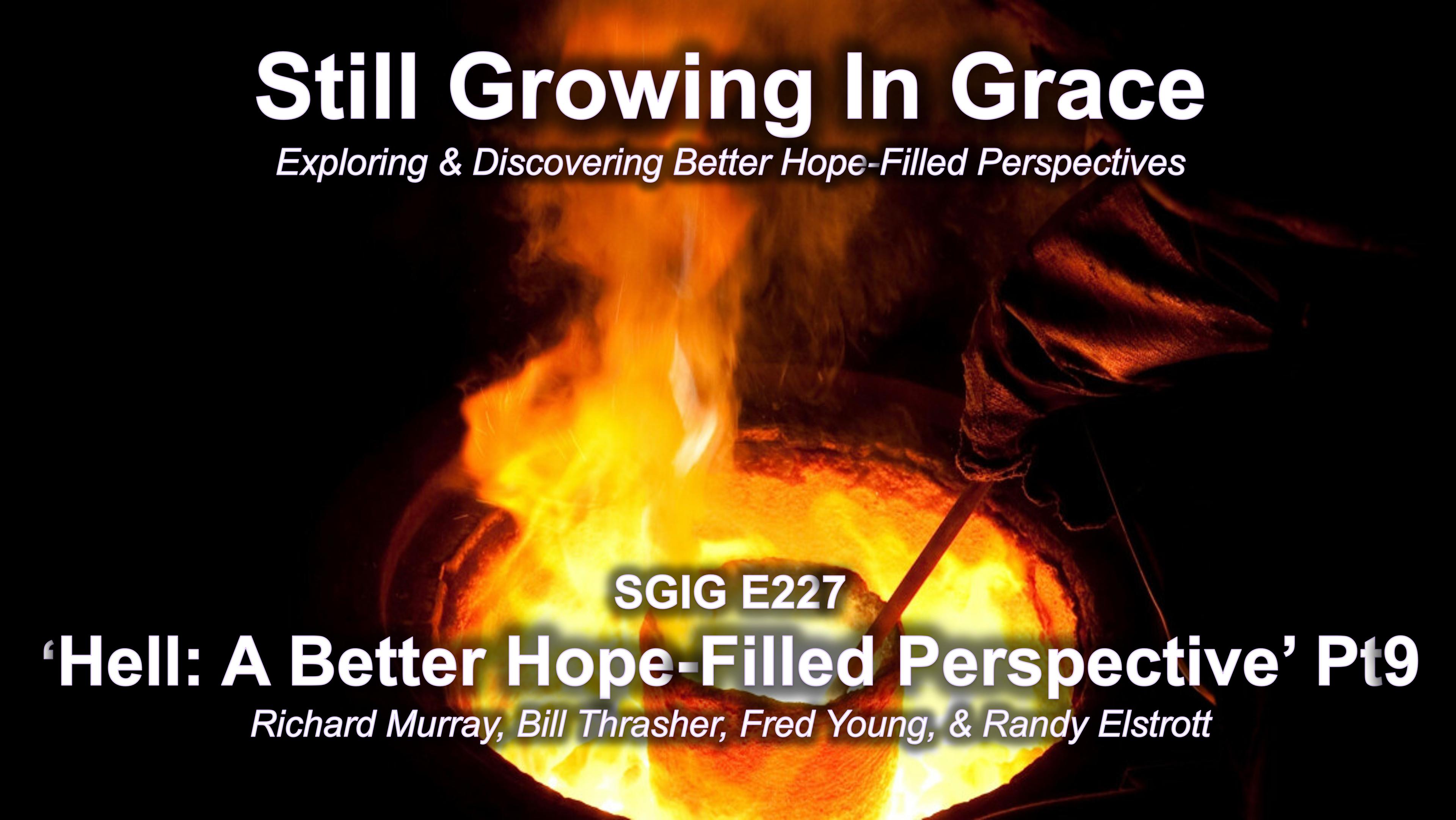 SGIG E227 Hell Part 9  Fear That Feed Lies Re Hell, Why Evangelize?