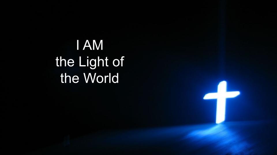 The 7 I AM Statements of Jesus - I AM the Light of the World - EP18