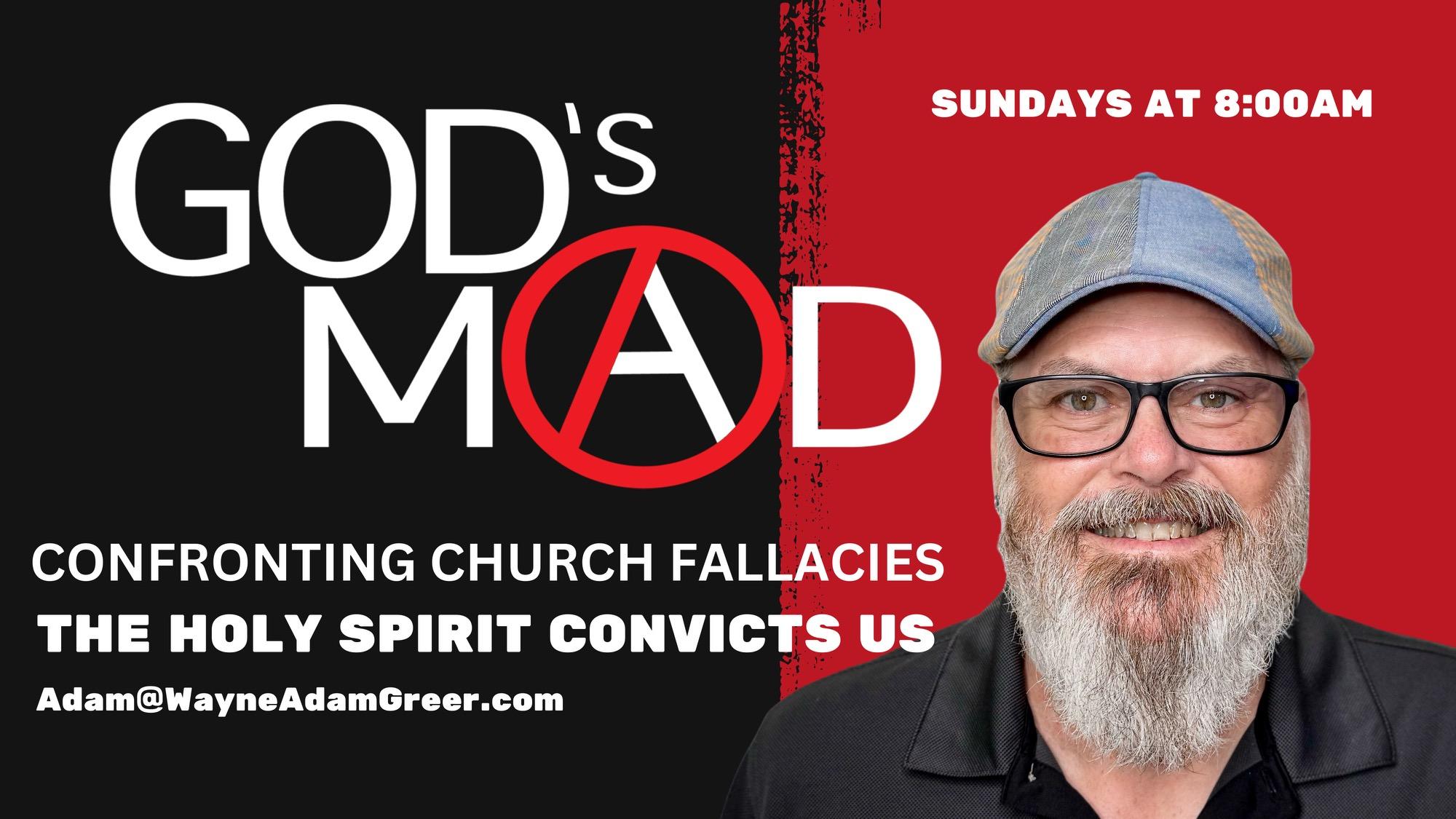 Confronting Church Fallacies - "The Holy Spirit Convicts Us Of Sin" EP17