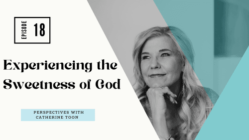 Experiencing the Sweetness of God  EP017