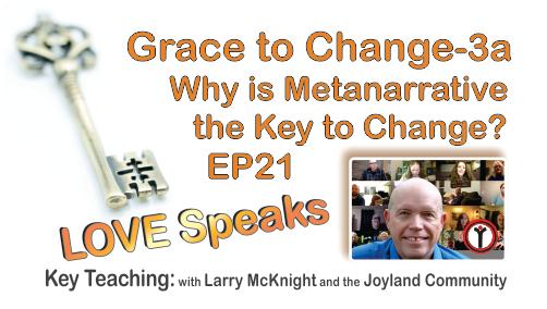 Grace to Change - Part 3a - Why is Metanarrative the Key to Change - EP21