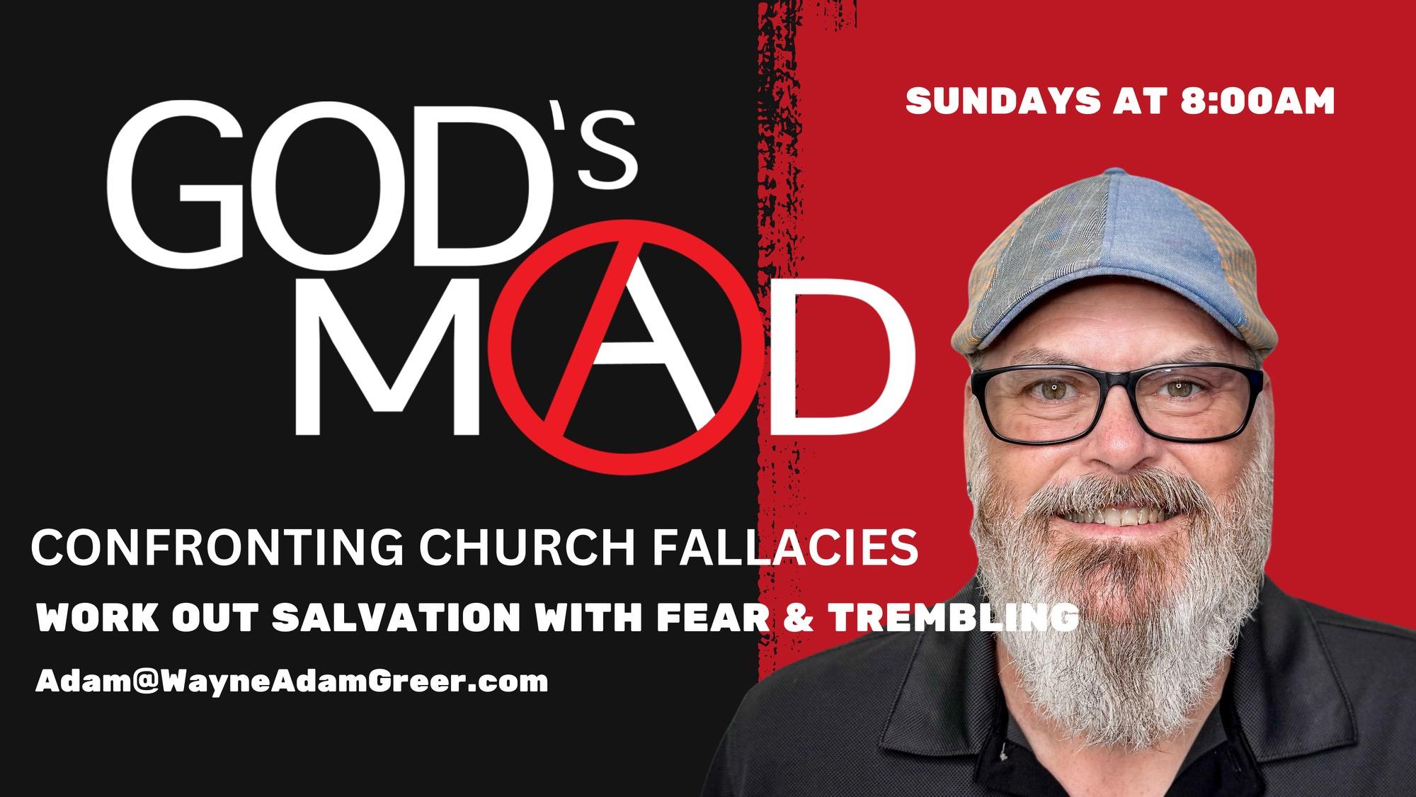 Confronting Church Fallacies - "Work Out Your Salvation With Fear & Trembling" EP18