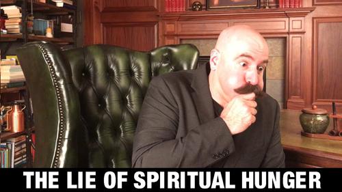 The Lie of Spiritual Hunger