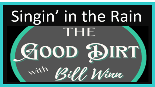 The Good Dirt with Bill Winn EP19 (SINGIN' IN THE RAIN)