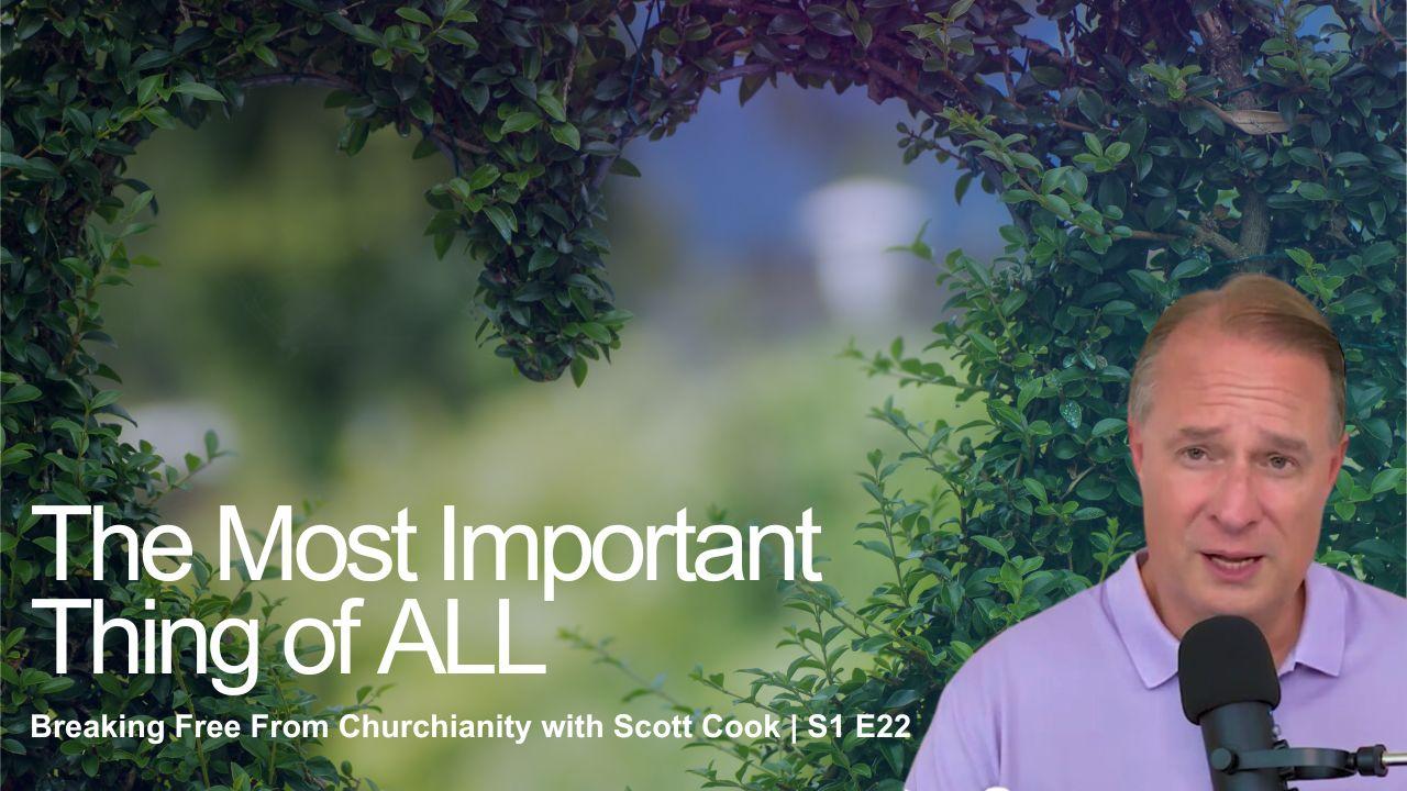 The Most Important Thing of ALL | Scott Cook S1 E22 