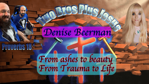 Denise Beerman from ashes to beauty, from trauma to life