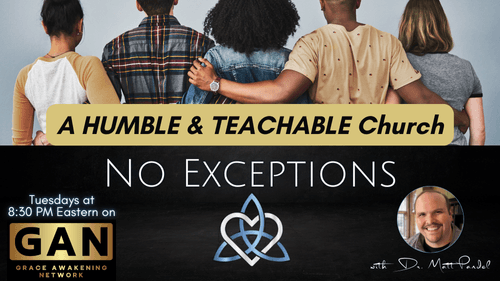 No Exceptions - A HUMBLE and TEACHABLE Church - (EP24)