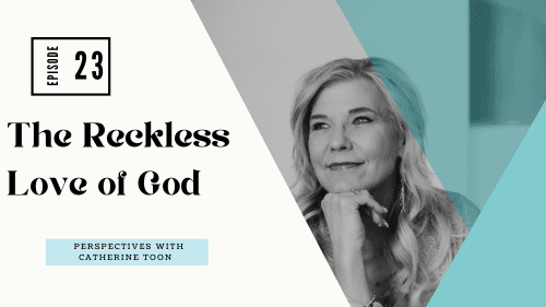 The Reckless Love of God EP023