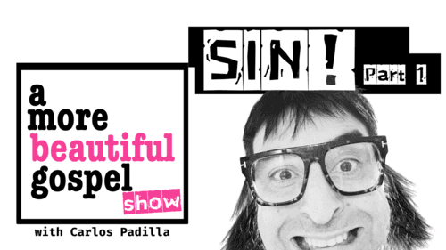 A More Beautiful Gospel: SIN!!! Part 1