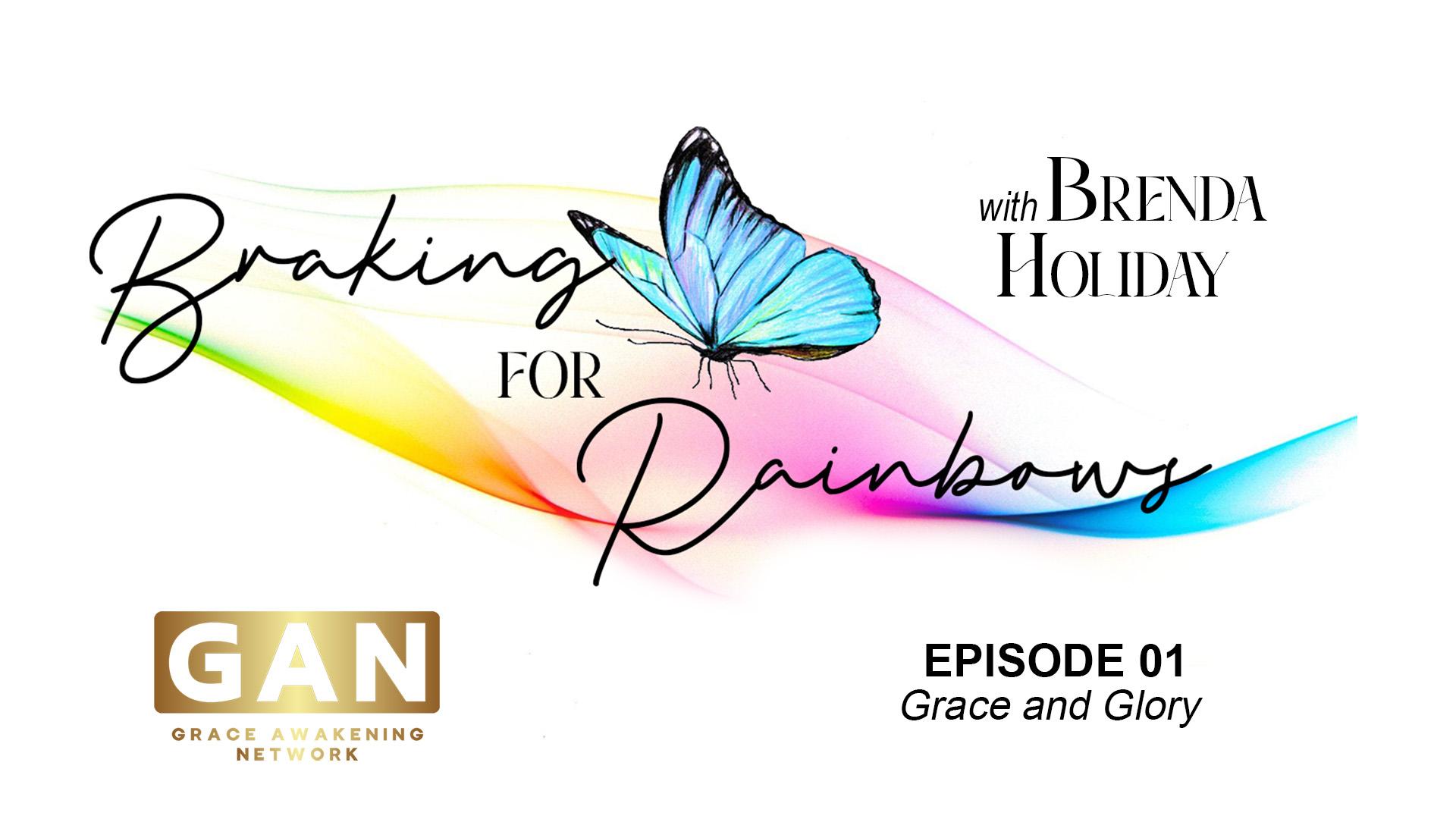 Braking for Rainbows | Grace & Glory | EP01