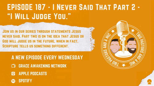 2 Pastors And A Mic - I Never Said That Part 2 - "I Will Judge You." (From Podcast Episode 187)