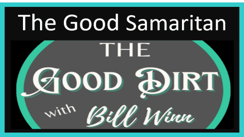 The Good Dirt with Bill Winn EP24 (The Good Samaritan)