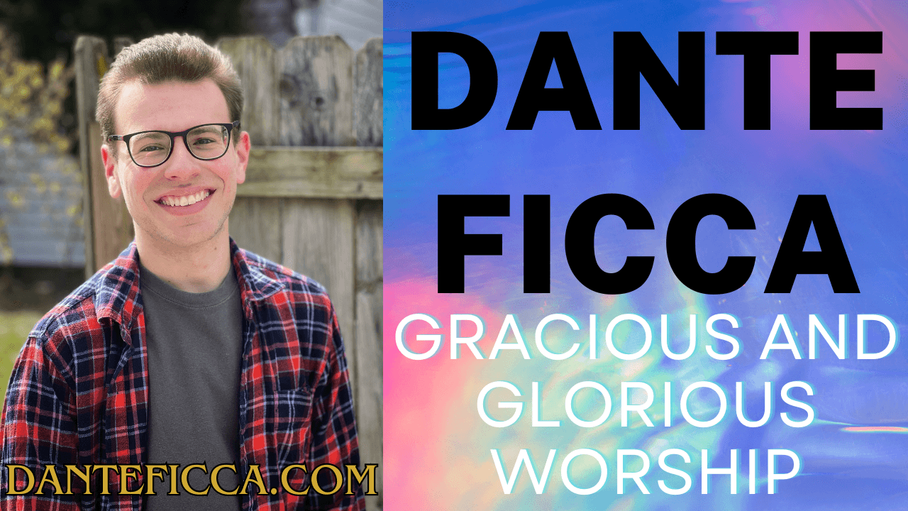 EP09 Gracious and Glorious Worship w/ Dante Ficca & Friends