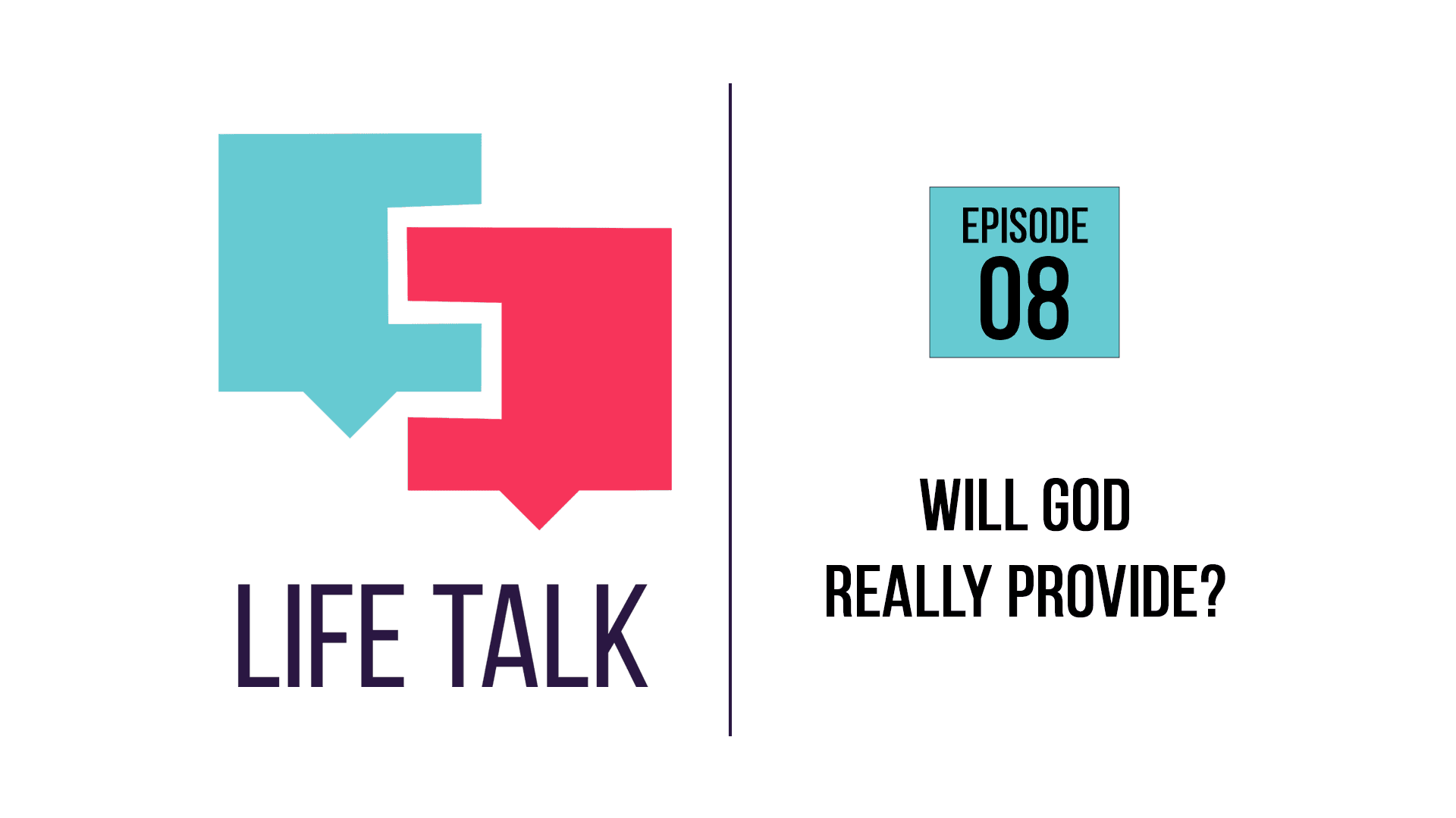 Life Talk | Will God Really Provide? | EP08