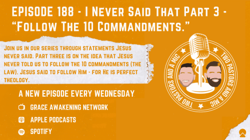 2 Pastors And A Mic - I Never Said That Part 3 - "Follow The 10 Commandments." (From Podcast Episode 188)