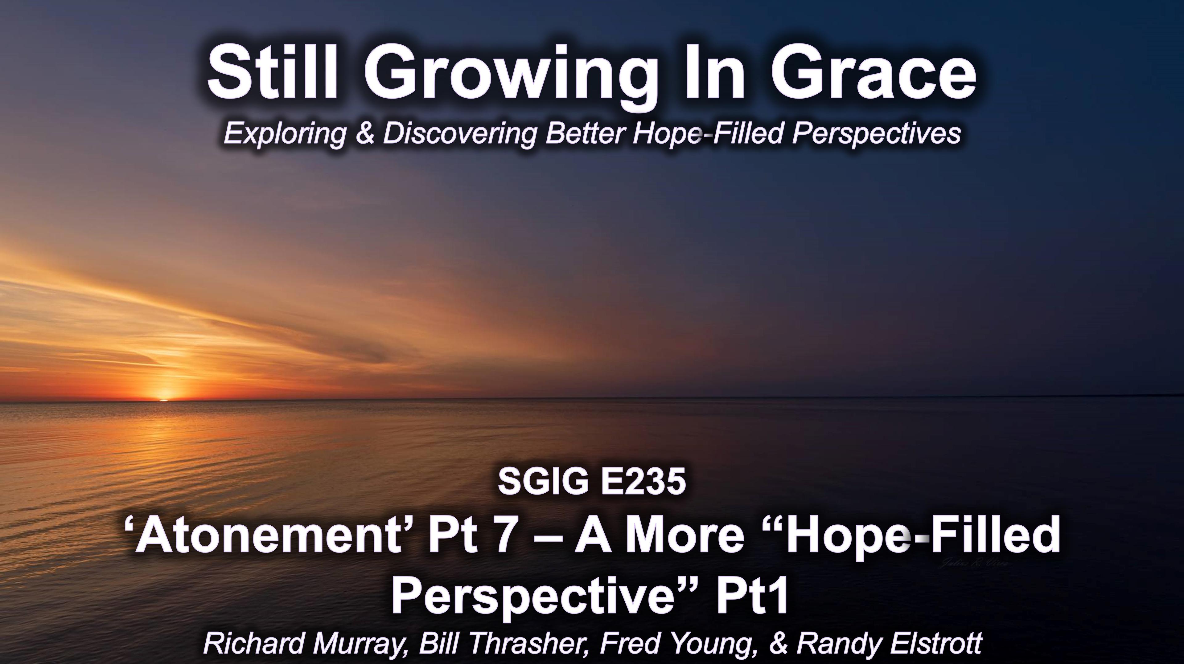 SGIG E235 What Is Atonement Pt 7 – Atonement: A More Hope Filled Perspective pt 1