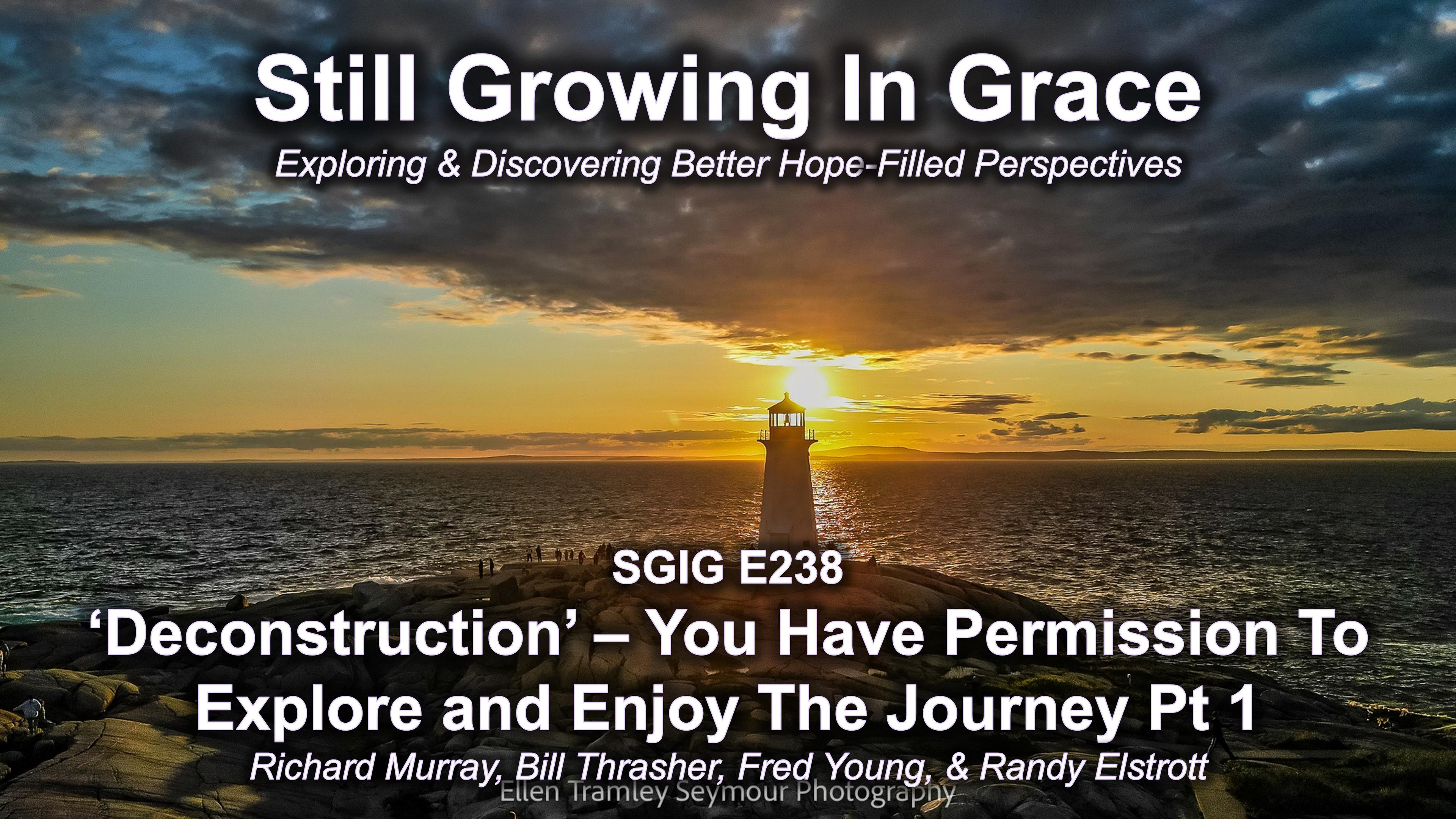 SGIG E238 Deconstruction – A Hope Filled Perspective and Journey Pt 1