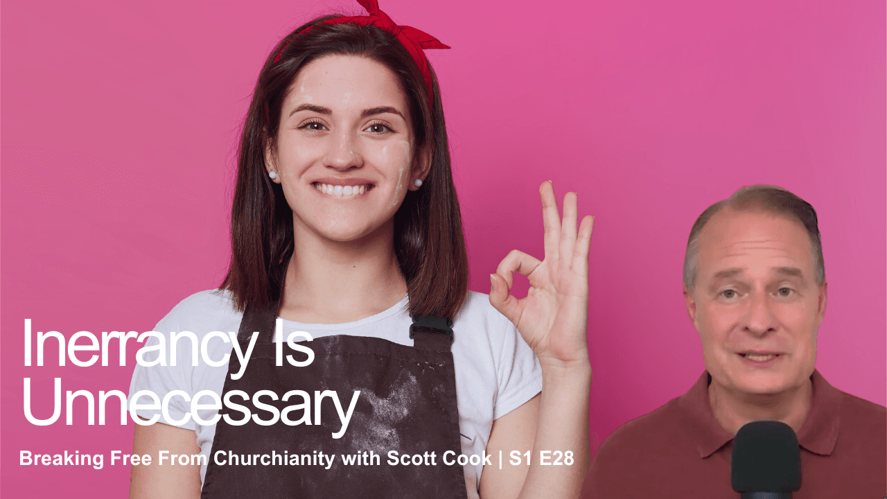 Inerrancy Is Unnecessary | Scott Cook S1 E28