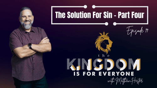 The Kingdom Is For Everyone with Matthew Hester - Episode 019