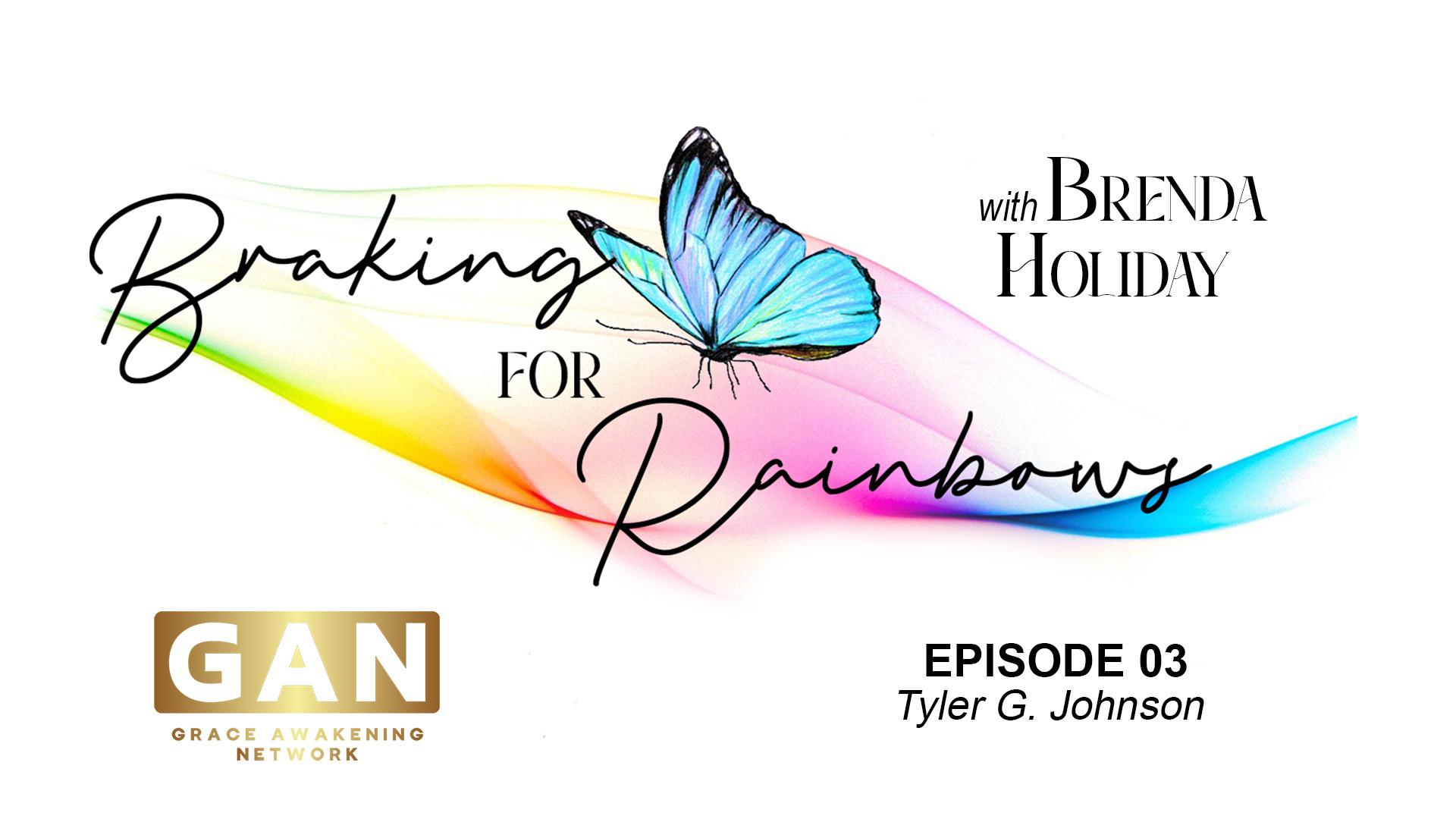 Braking for Rainbows | Tyler G. Johnson | EP03