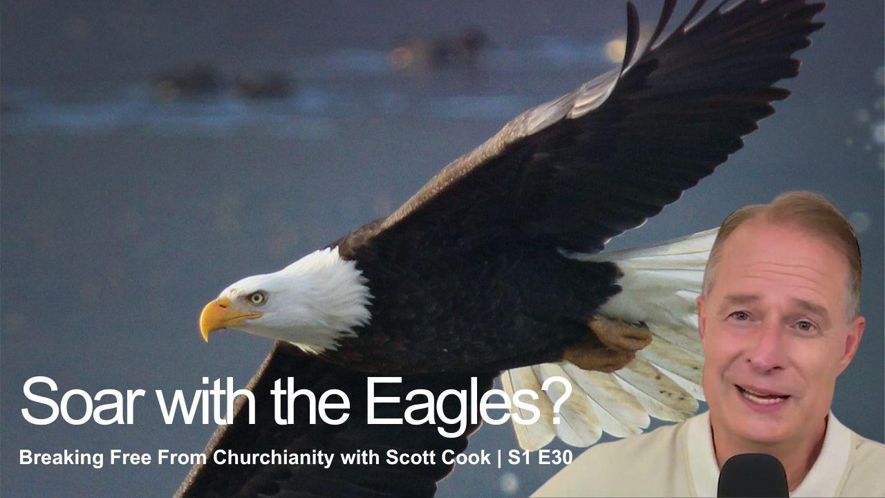 Soar with the Eagles? | Scott Cook S1 E30 