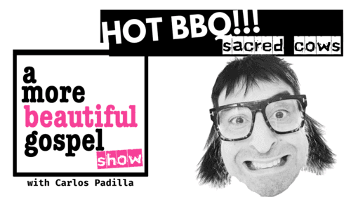 A More Beautiful Gospel: Hot BBQ (Sacred Cows)