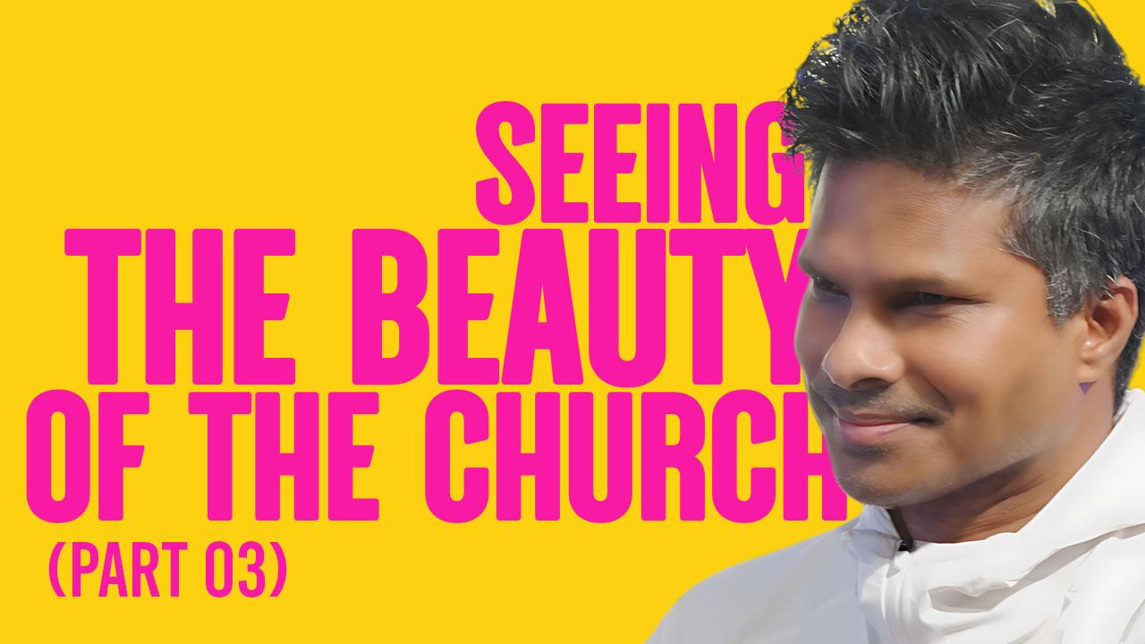 Seeing the beauty of the church | Kirby de Lanerolle (Part 03)