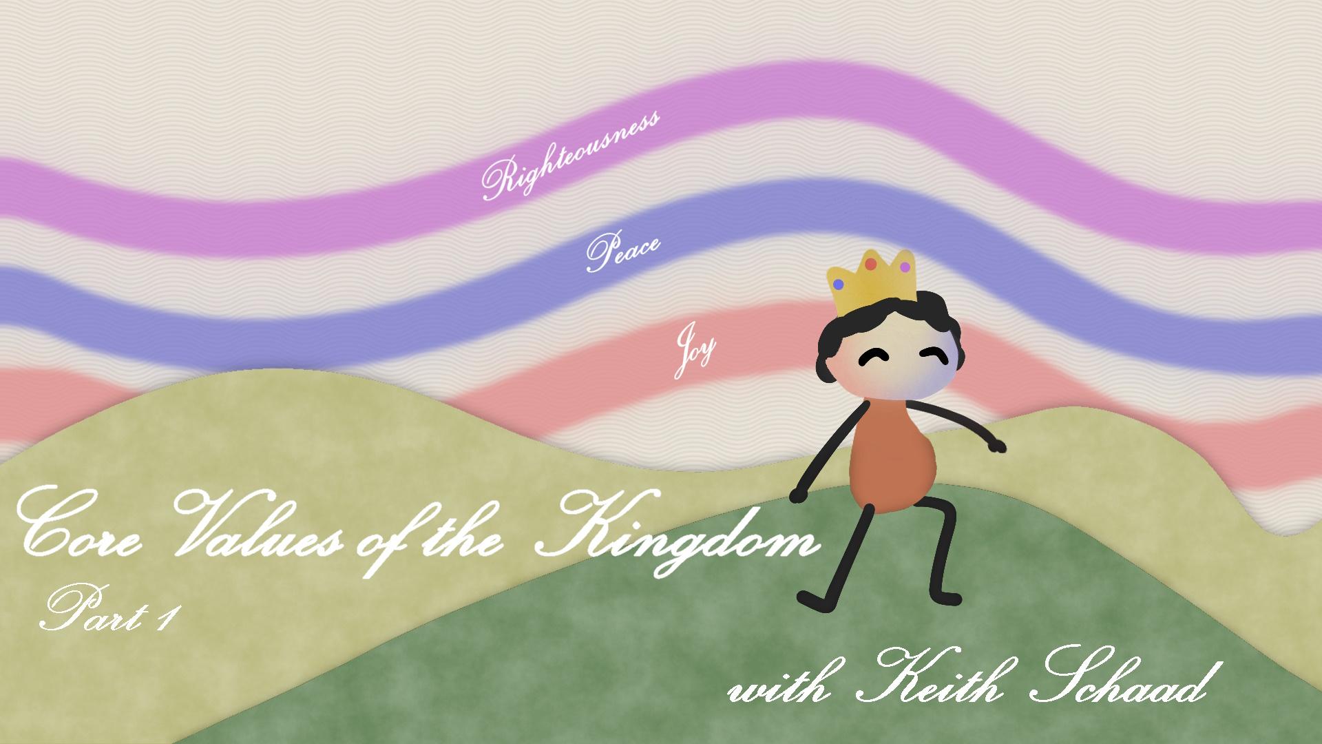 Core Values of the Kingdom Part 1