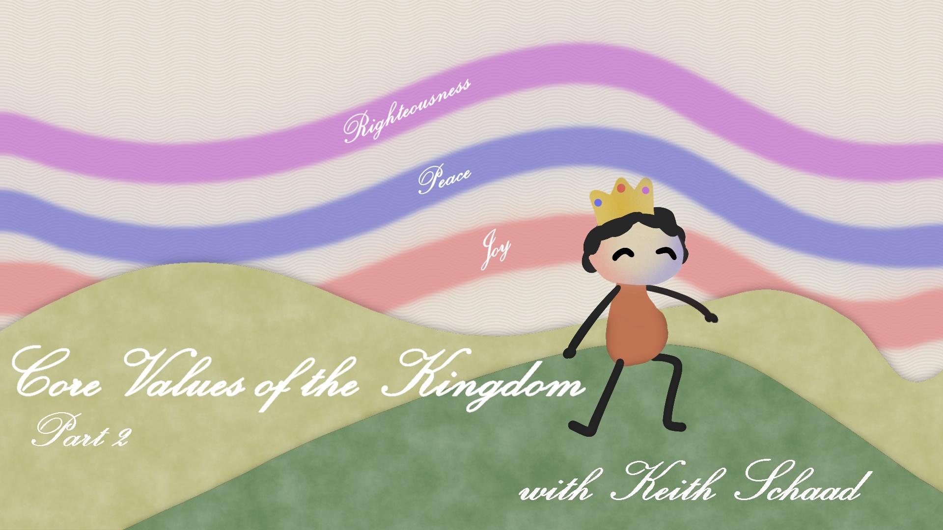 Core Values of the Kingdom Part 2