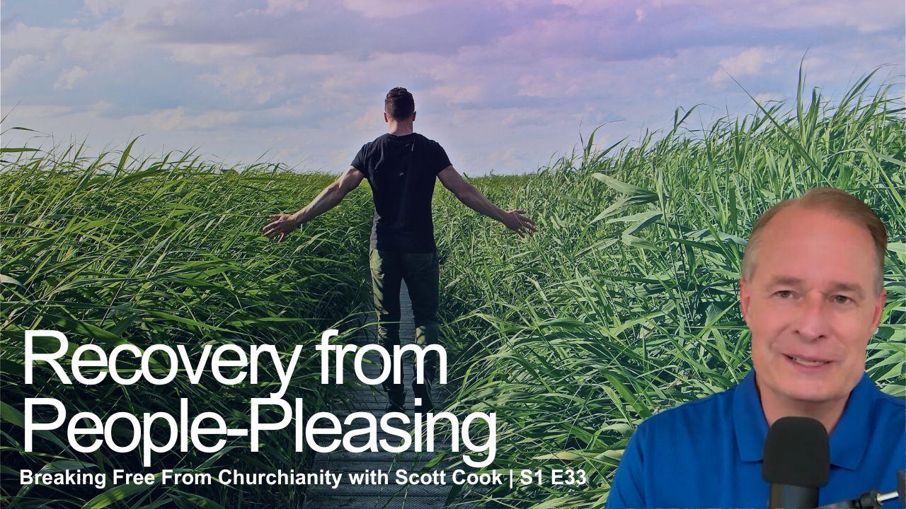 Recovery from People-Pleasing | Scott Cook S1 E33