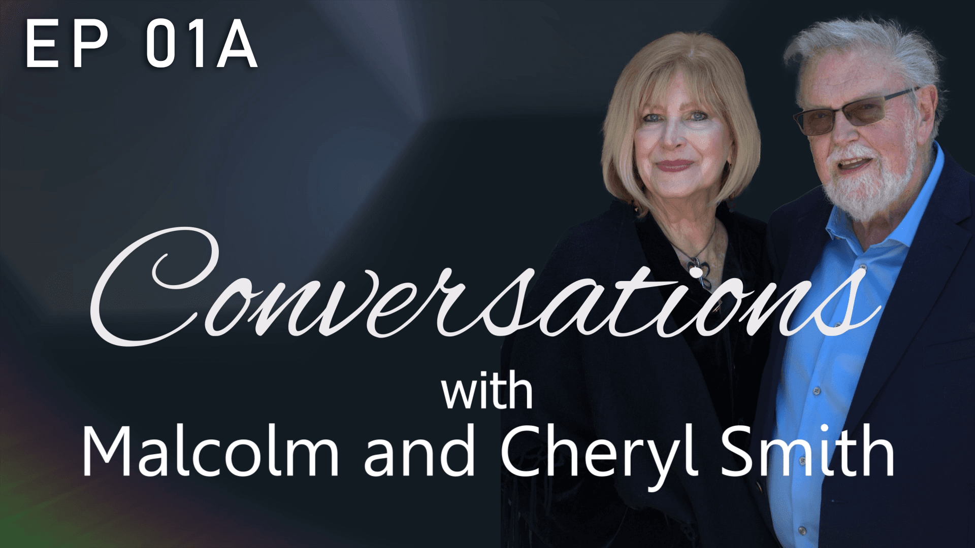 Conversations with Malcolm and Cheryl EP02a