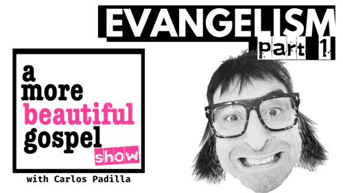 A MORE BEAUTIFUL GOSPEL: EVANGELI$M PART 1