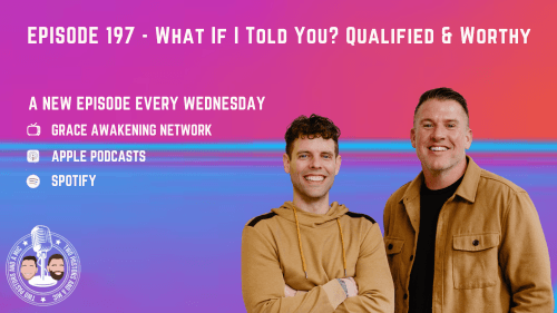 2 Pastors And A Mic - What If I Told You? Qualified & Worthy (From Podcast Episode 197)