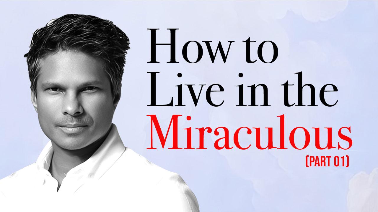 How to live in the miraculous | Kirby de Lanerolle (Part 01)