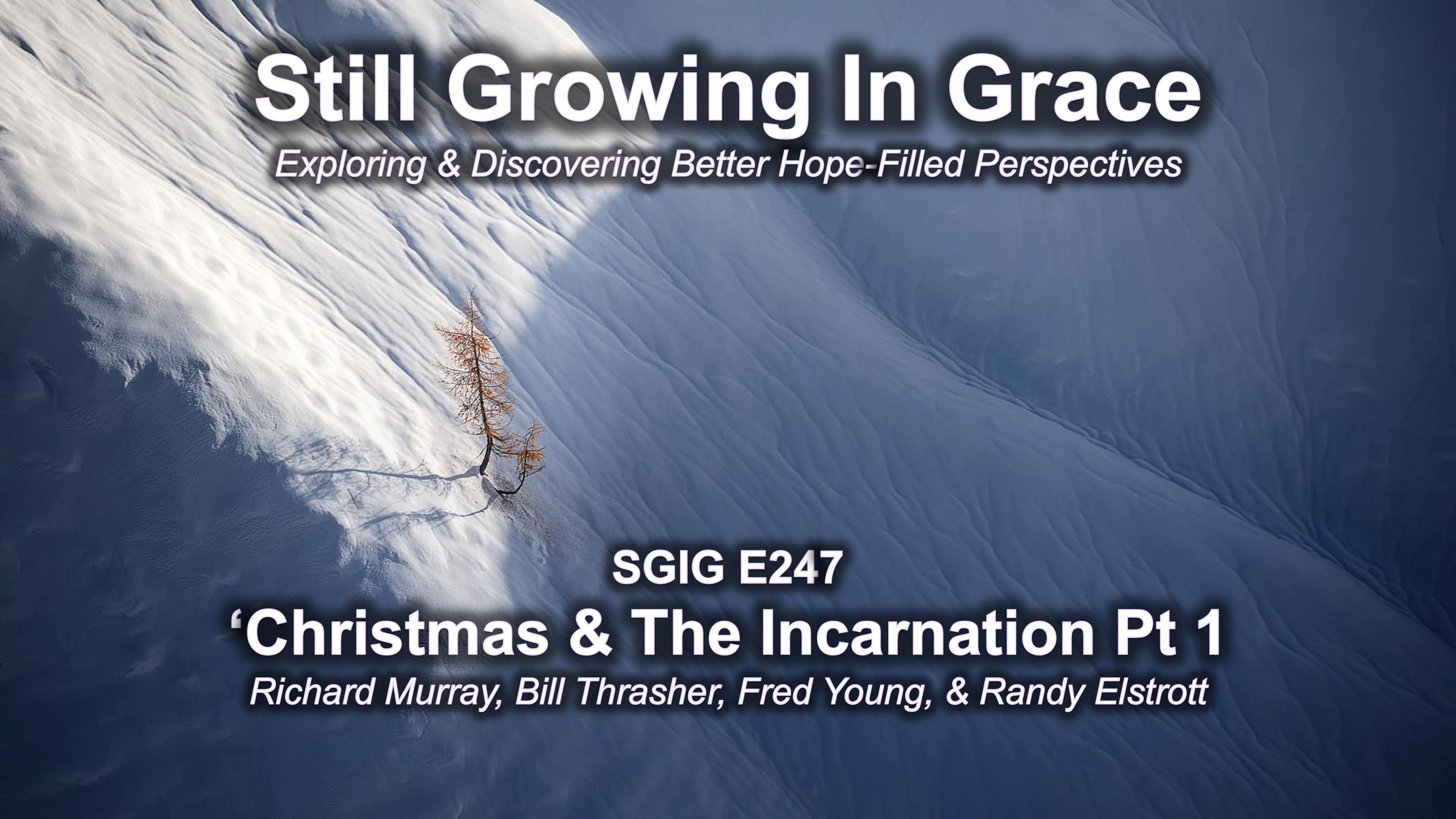 SGIG E247 Christmas And The Incarnation Pt 1