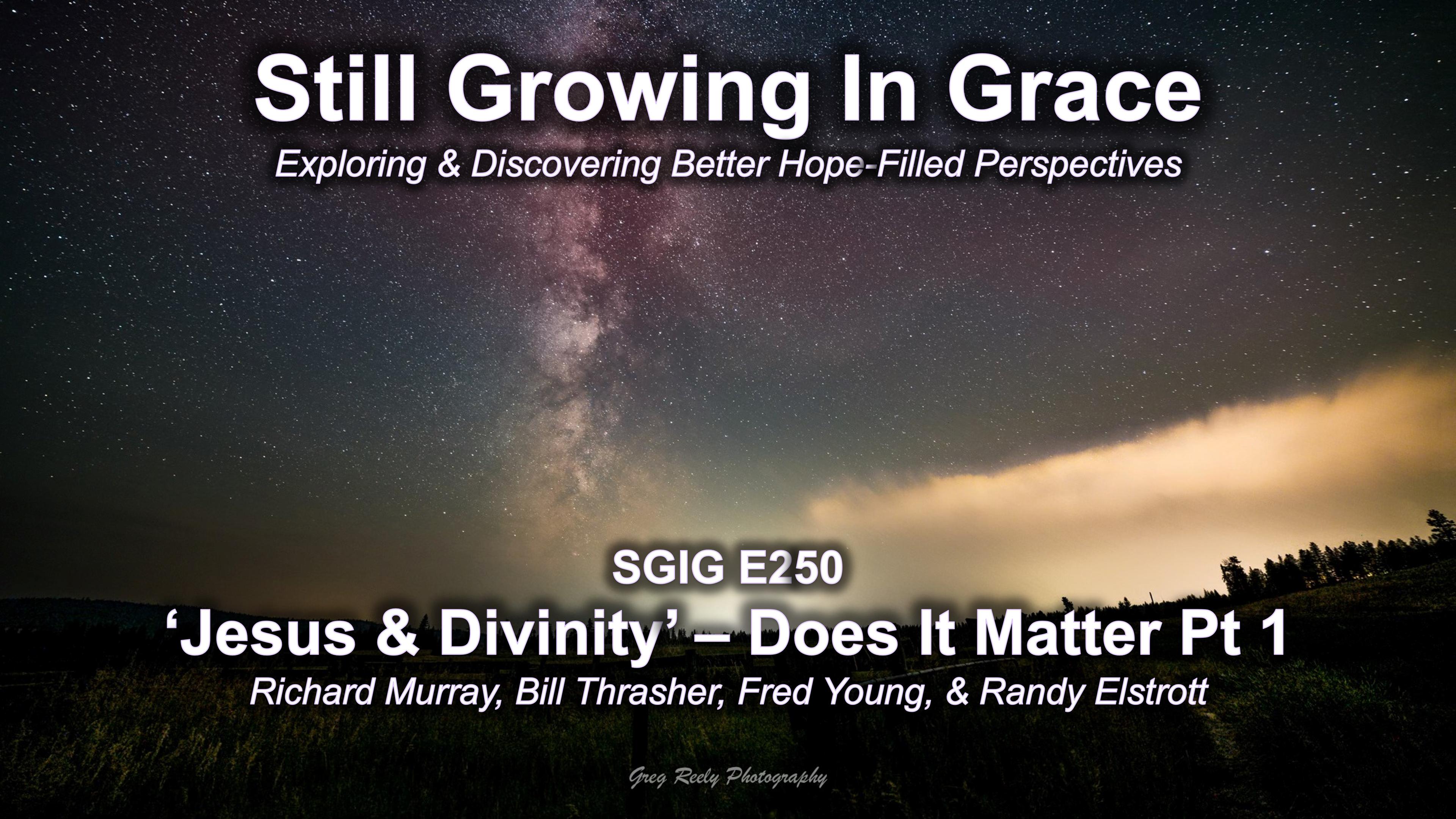 SGIG E250 Jesus & Divinity – Does It Matter Pt 1