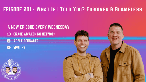 2 Pastors And A Mic - What If I Told You? Forgiven & Blameless (From Podcast Episode 201)