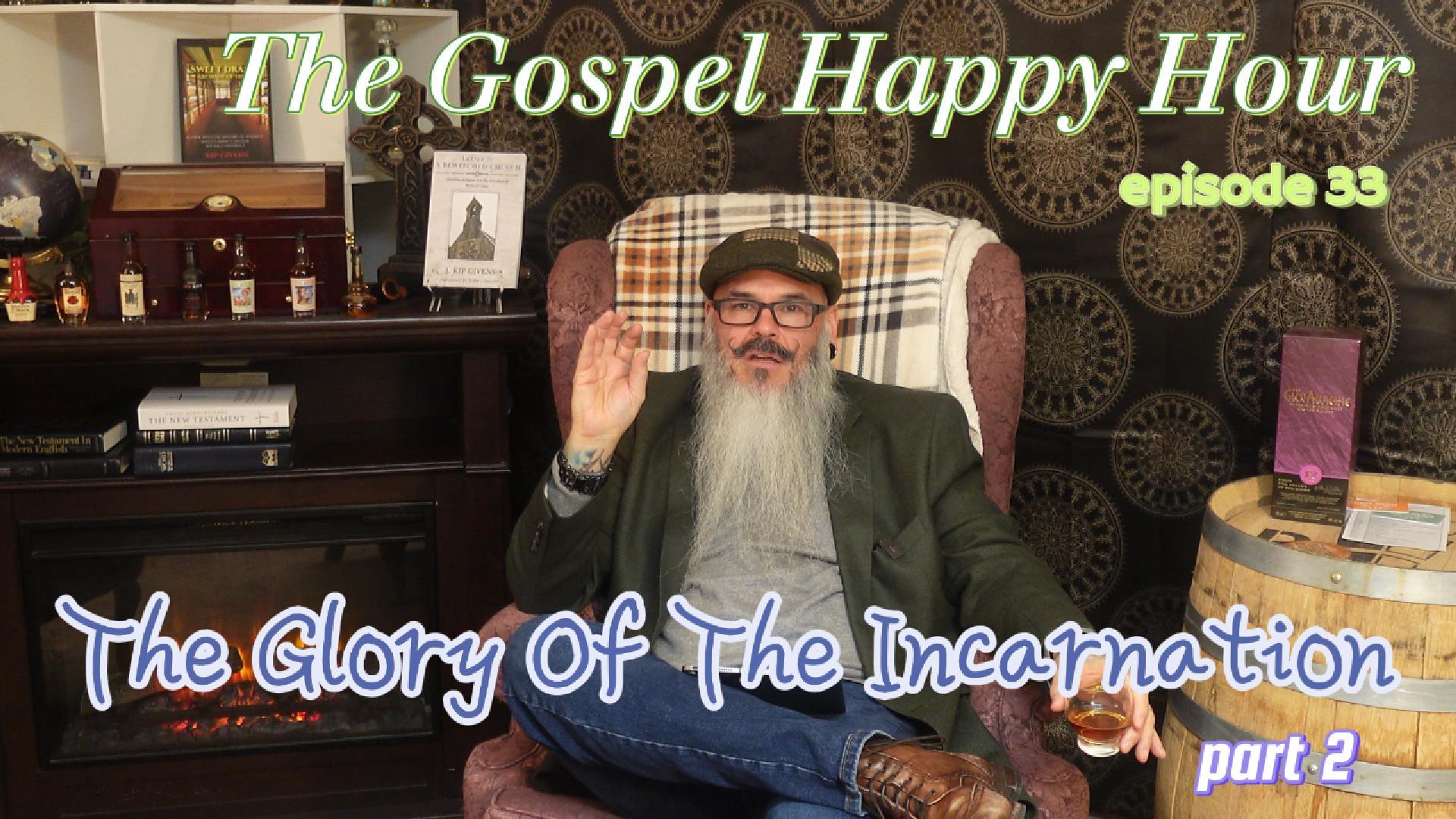 The Glory of the Incarnation part 2