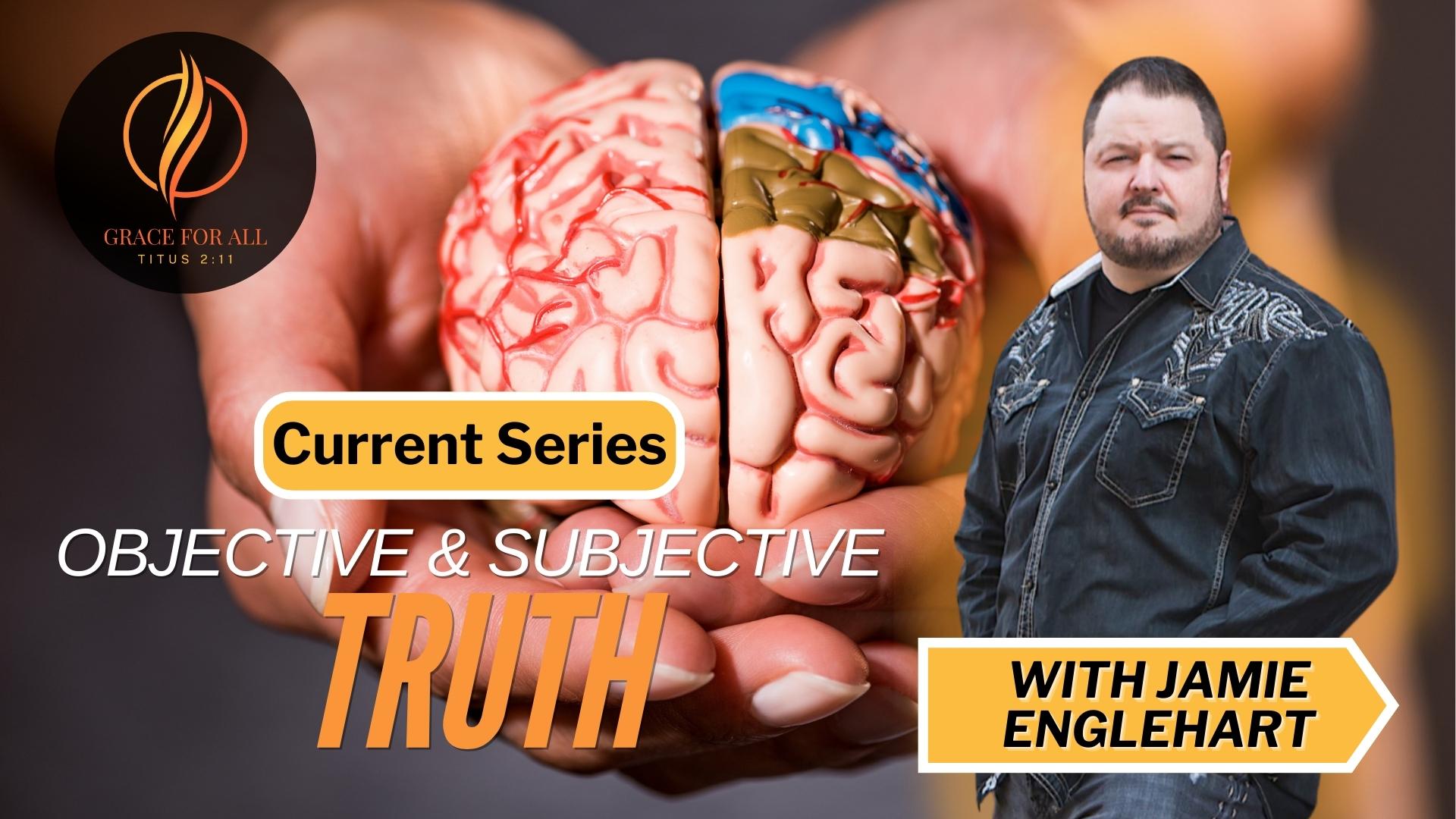Objective & Subjective Truth-Part 3