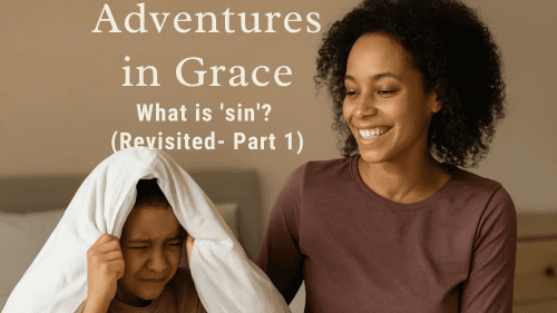 What is "sin"? (Revisited - Part 1)