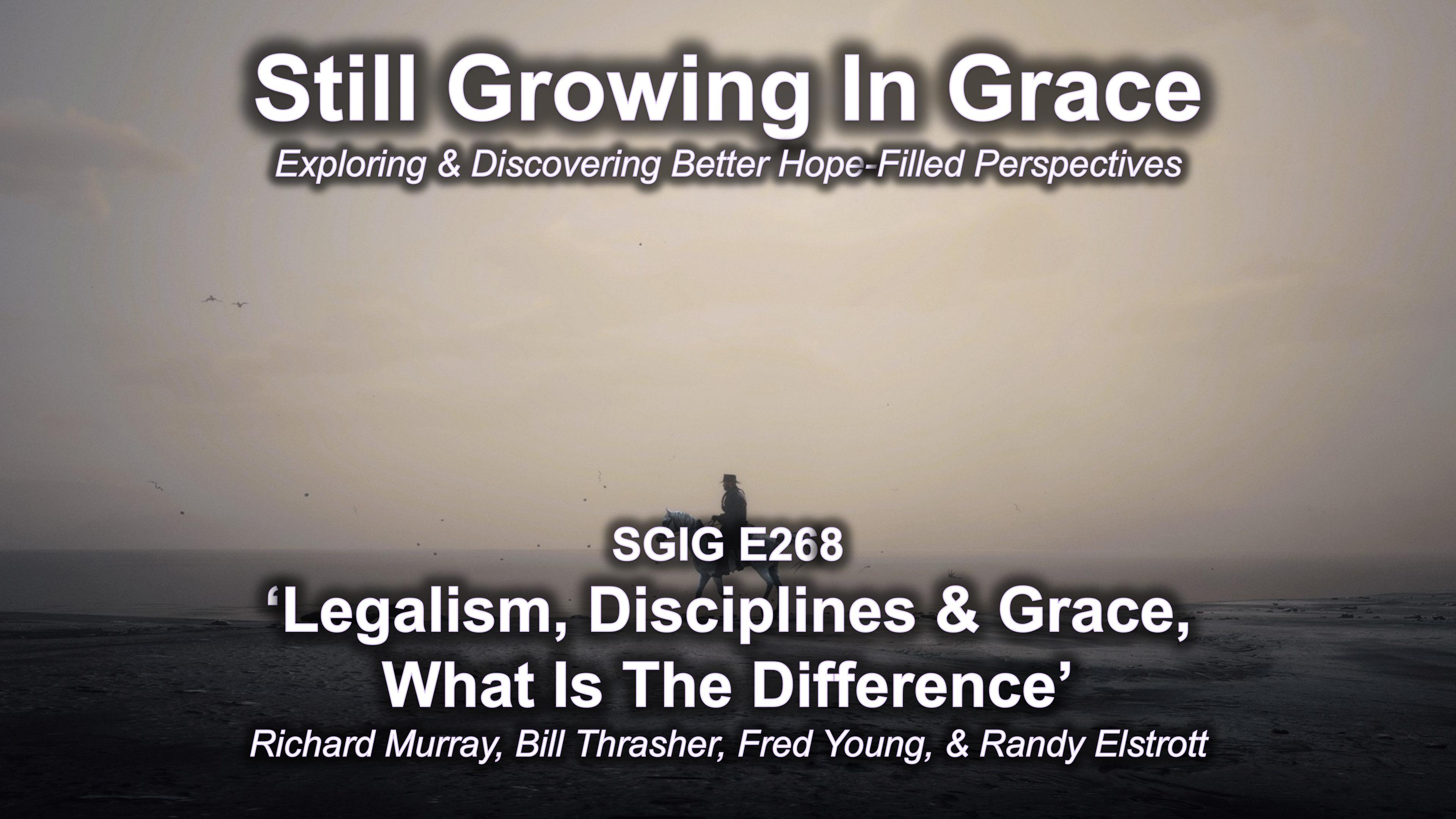 SGIG E268 Legalism, Disciplines & Grace, What Is The Difference