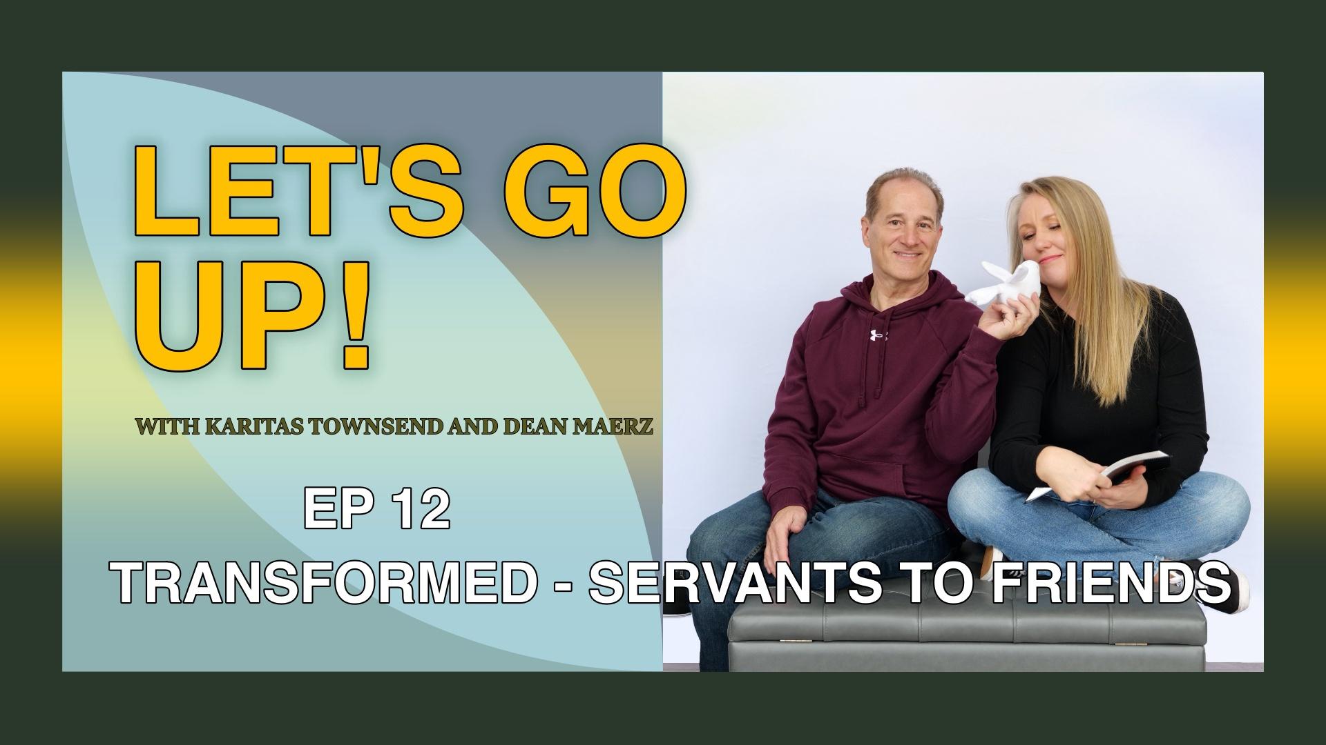 EP12 Transformed - Servants to Friends